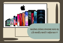 Những lỗi thường gặp trên các dòng iPhone hiện nay